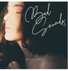 Alexiane - Bad Sounds