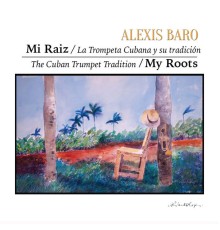 Alexis Baro - Mi Raiz