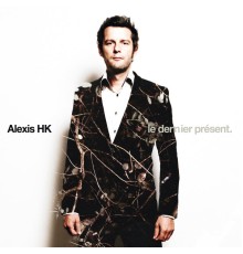 Alexis HK - Le Dernier présent