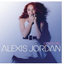 Alexis Jordan - Good Girl