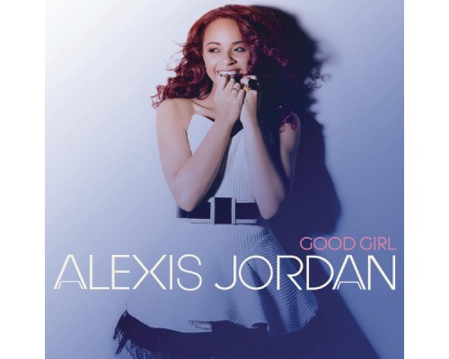 Alexis Jordan - Good Girl