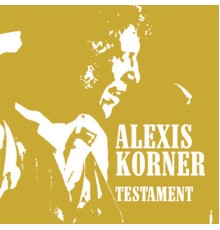 Alexis Korner - Testament