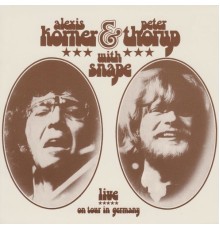 Alexis Korner & Peter Thorup - Live on Tour in Germany (Live) (with Snape)