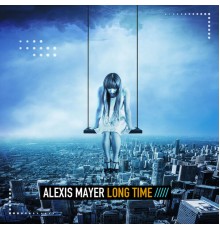 Alexis Mayer - Long Time