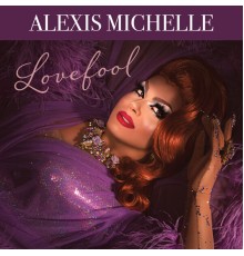 Alexis Michelle - Lovefool