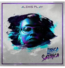 Alexis Play - Lírica Satírica