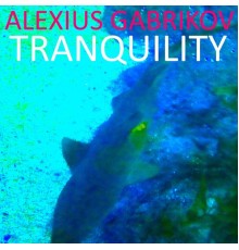 Alexius Gabrikov - Tranquility