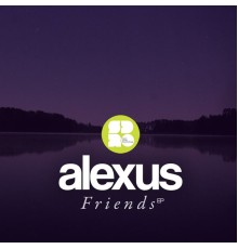 Alexus - Friends EP (Original Mix)