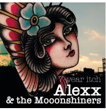 Alexx & the Mooonshiners - 7-Year Itch