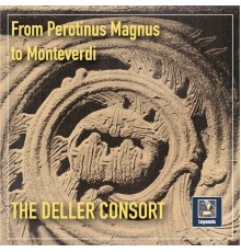 Alfred Deller, The Deller Consort - From Perotinus Magnus to Monteverdi