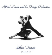 Alfred Hause and His Tango Orchestra - Blue Tango  (Remastered 2018)
