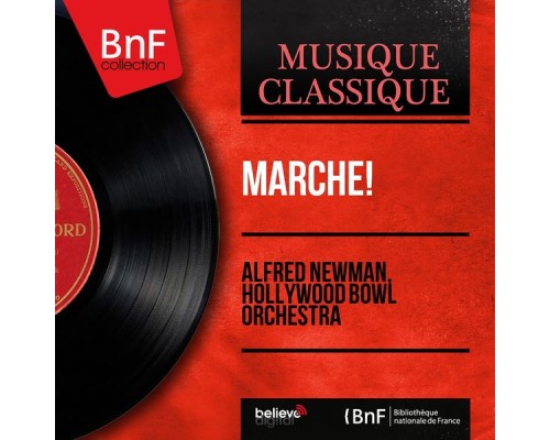 Alfred Newman, Hollywood Bowl Orchestra - Marche!  (Stereo Version)