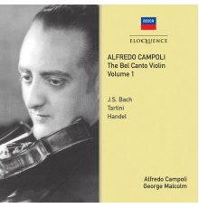 Alfredo Campoli - George Malcolm - Campoli: The Bel Canto Violin, I (Bach, Tartini, Handel)