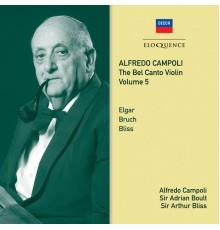 Alfredo Campoli, LPO, Sir Adrian Boult, Sir Arthur Bliss - Campoli: The Bel Canto Violin, V (Elgar, Bruch, Bliss)