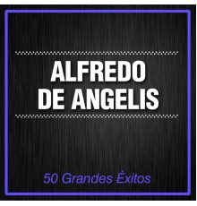Alfredo De Angelis - 50 Grandes Éxitos