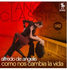 Alfredo De Angelis - Tango Classics 062: Como nos cambia la vida