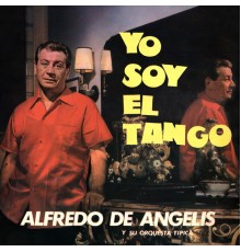 Alfredo De Angelis - Yo Soy El Tango