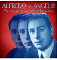 Alfredo De Angelis - Antología: La Colección Definitiva  (Remastered)