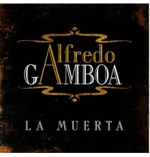 Alfredo Gamboa - La Muerta