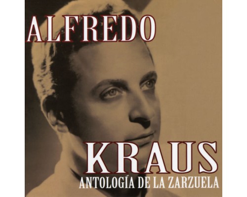 Alfredo Kraus - Alfredo Kraus: Antología de la Zarzuela