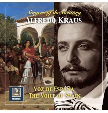 Alfredo Kraus - Singers of the Century: Alfredo Kraus – The Voice of Spain (Remastered 2018)