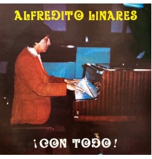 Alfredo Linares - ¡Con todo!