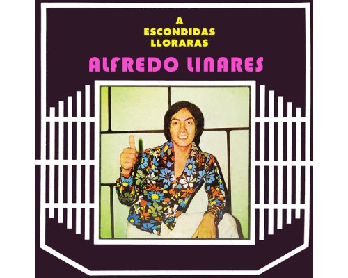 Alfredo Linares - A Escondidas Llorarás