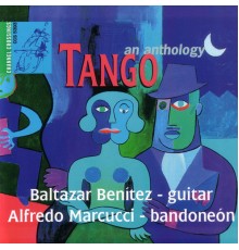 Alfredo Marcucci & Baltazar Benítez - Tango - an Anthology
