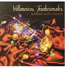 Alfredo Mejia Vallejo - Villancicos Tradicionales