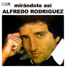 Alfredo Rodriguez - Mirándote así  (Remasterizado)