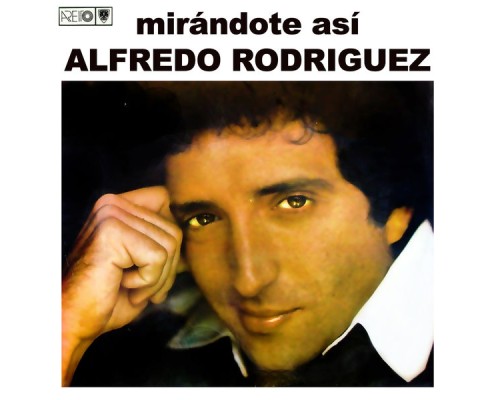 Alfredo Rodriguez - Mirándote así  (Remasterizado)