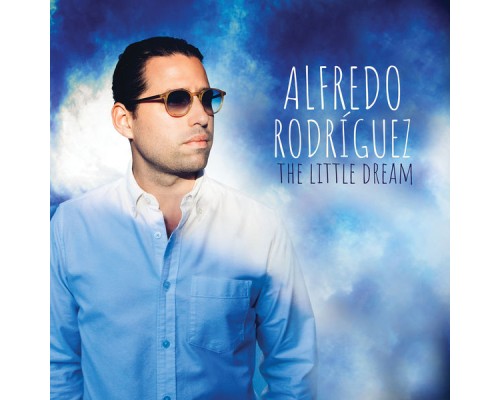 Alfredo Rodriguez - The Little Dream