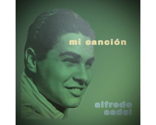 Alfredo Sadel - Mi Canción