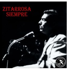 Alfredo Zitarrosa - Zitarrosa Siempre