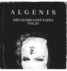 Algenis - DRUGLORD LOST TAPES VOL.10