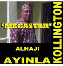 Alh. Gen. Kollington Ayinla - Mesgastar