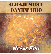 Alhaji Musa Dankwairo - Wakar Fari
