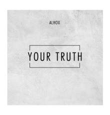 Alhox - Your Truth