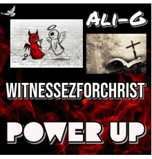 Ali-G - WitnessezForChrist Power Up