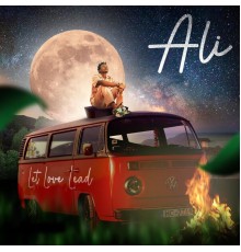 Ali - Let Love Lead