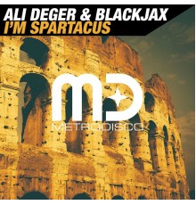 Ali Deger & Blackjax - I'm Spartacus