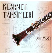 Ali Kayacı - Klarnet Taksimleri