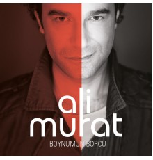 Ali Murat - Boynumun Borcu