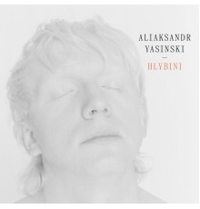 Aliaksandr Yasinski - Hlybini