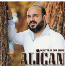 Alican - Dur Yarim Dur Gitme