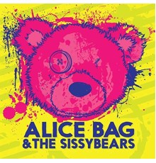 Alice Bag - Alice Bag & the Sissybears
