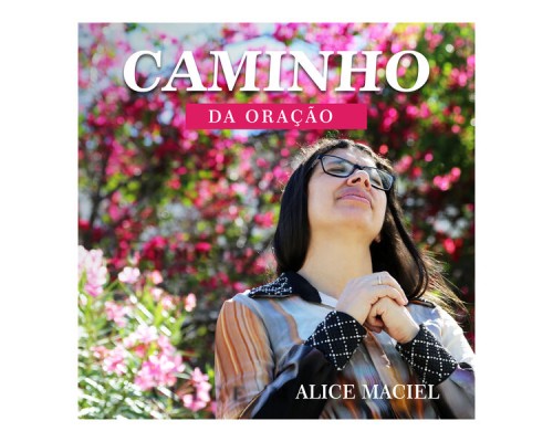 Alice Maciel - Caminho da Oração