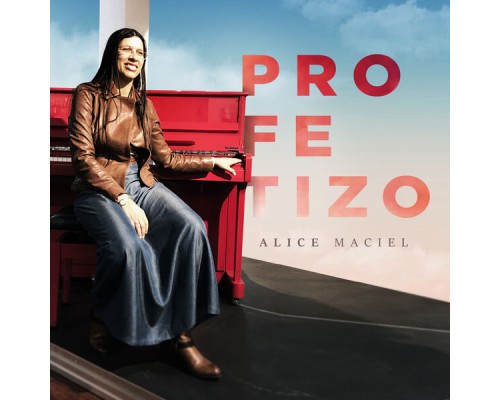 Alice Maciel - Profetizo