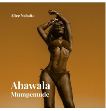 Alice Nabatta - Abawala Mumpemude