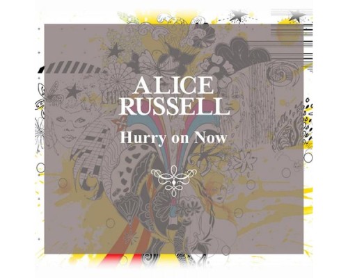 Alice Russell - Hurry On Now